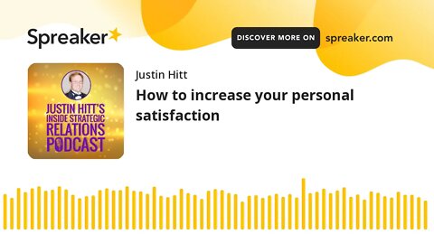 How to Increase Your Personal Satisfaction In The Workplace