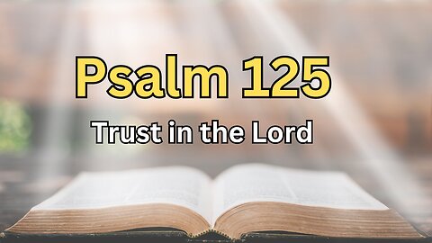 Psalm 125 - Trust in the Lord