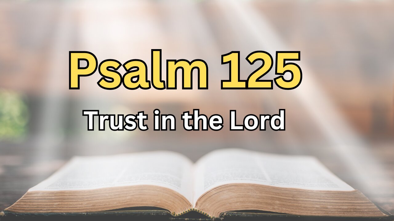 Psalm 125 - Trust in the Lord