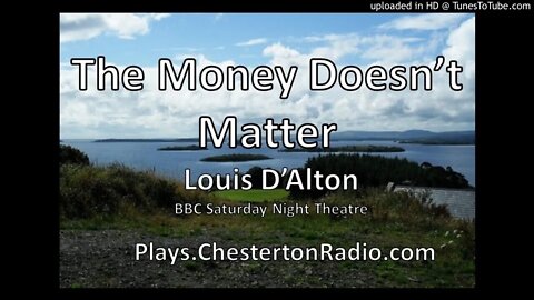 The Money Doesn't Matter - Louis D'Alton - BBC Saturday Night Theatre