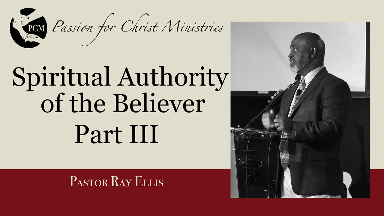 ‘Spiritual Authority of the Believer: Part III’, Pastor Ray Ellis, October 20, 2024, PCM