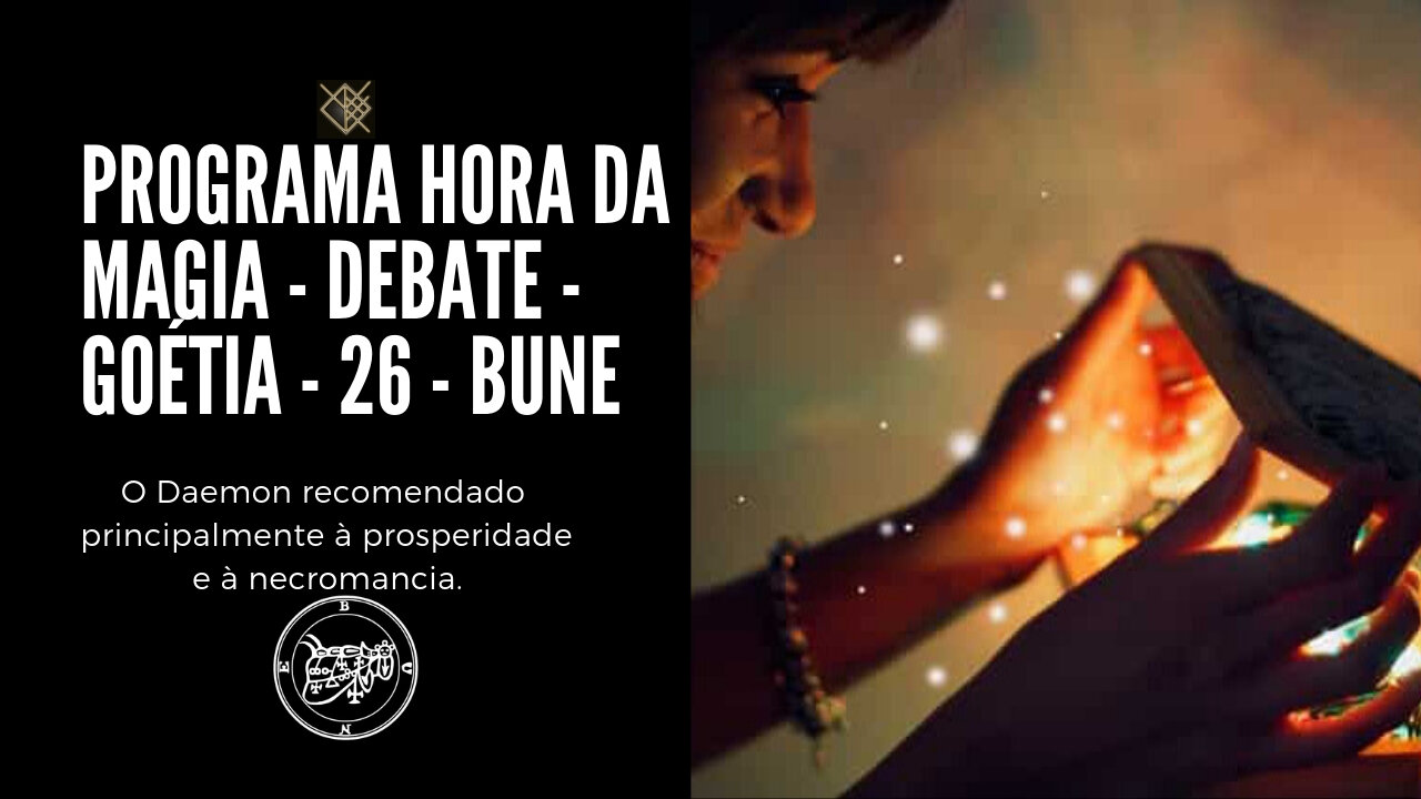 26 - Bune - DEBATE - Goétia - Programa Hora da Magia do Caos