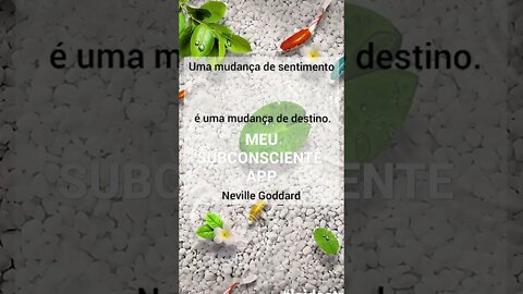 Uma mudança de sentimento é uma mudança de destino. - Neville Goddard #shorts