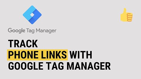 HOW TO TRACK PHONE NUMBER LINKS USING GOOGLE TAG MANAGER