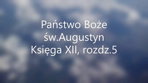 Państwo Boże -św.Augustyn Księga XII, rozdz 5