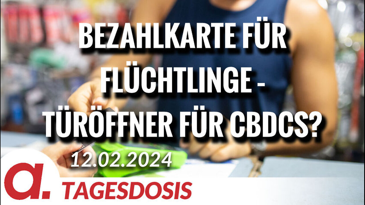 Bezahlkarte für Flüchtlinge – Türöffner für CBDCs? | Von Ernst Wolff