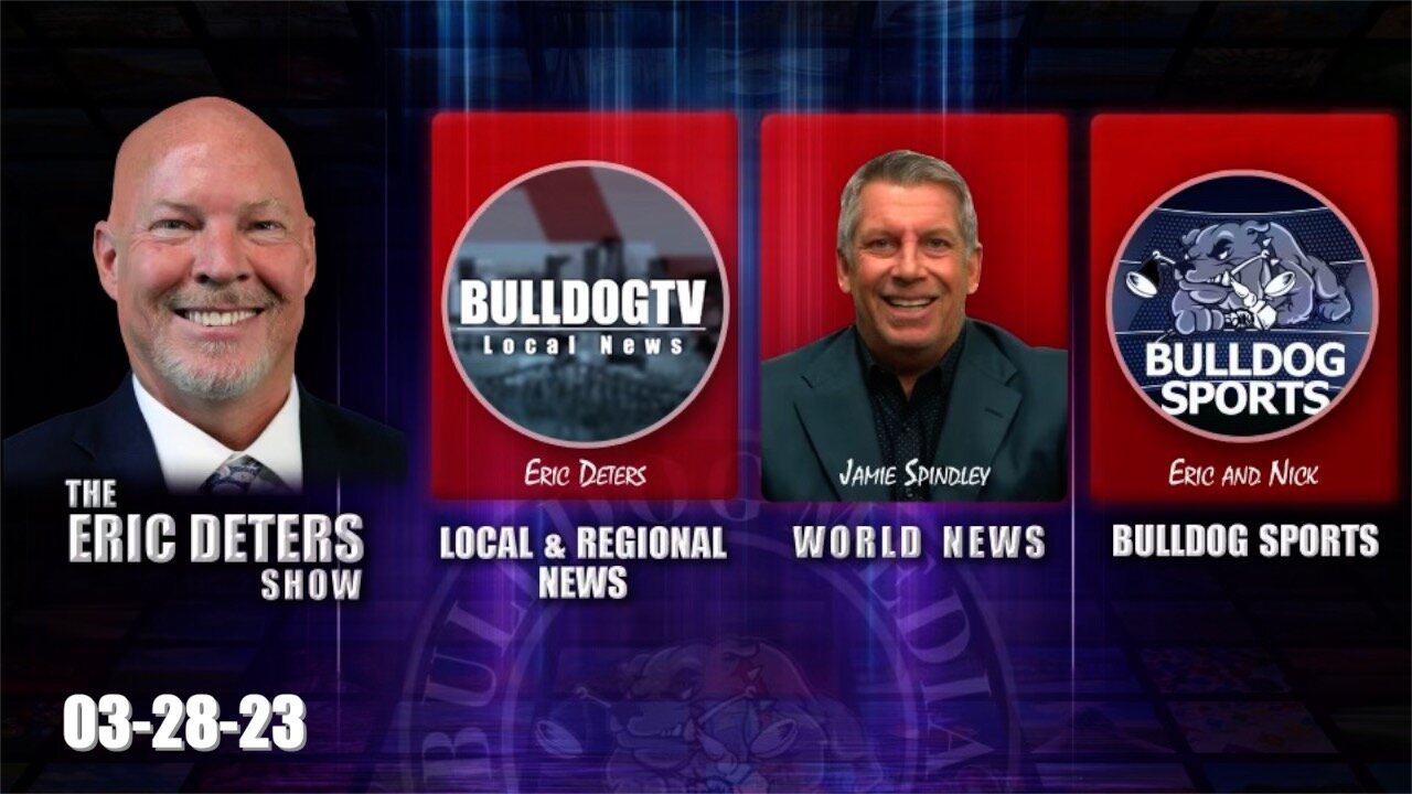 Eric Deters Show | Bulldogtv Local News | World News | Sports | March 28, 2023