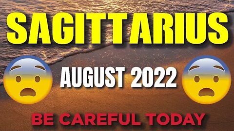 Today's Horoscope Sagittarius ♐😨😲BE CAREFUL TODAY😨😲 August 2022♐Sagittarius tarot 2022♐