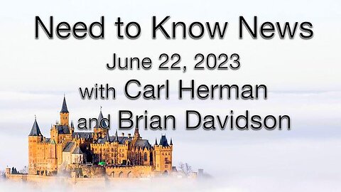 Need to Know News, June 22, 2023, with Carl Herman and Brian Davidson
