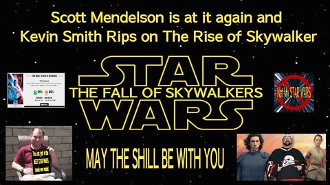 Scott Mendelson is at it AGAIN and Kevin Smith Rips on The Rise of Skywalker