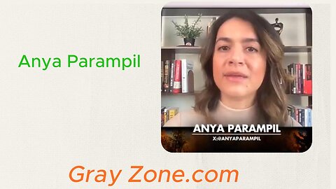 Anya Parampil from the Gray Zone