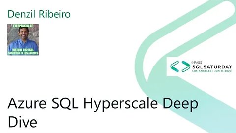 2020 @SQLSatLA presents: Azure SQL Hyperscale Deep Dive by Denzil Ribeiro | @Microsoft Room