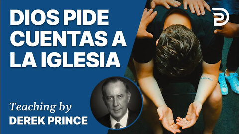 Doblega a la Iglesia y se Inclinara el Mundo 1: Dios Pide Cuentas a la Iglesia - 4404 Derek Prince