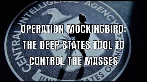 Operation Mockingbird: The Deep States Tool to control the Masses