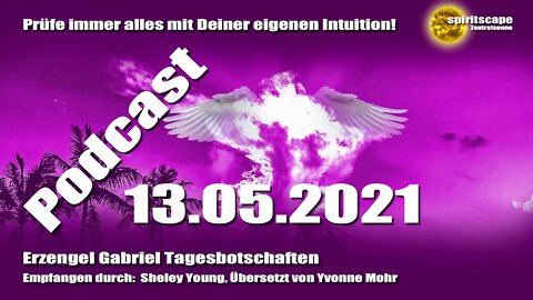 Erzengel Gabriel Tagesbotschaften - 13.05.2021 + Podcast