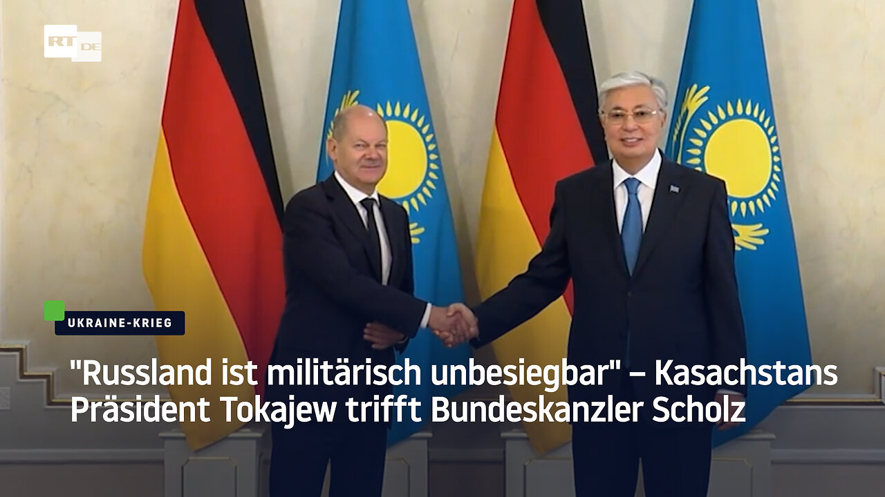 "Russland ist militärisch unbesiegbar" – Kasachstans Präsident Tokajew trifft Bundeskanzler Scholz