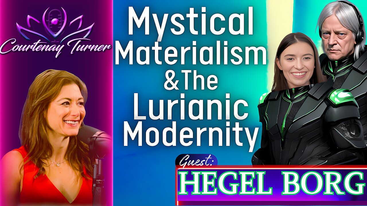 Ep.412: Mystical Materialism & The Lurianic Modernity w/ Hegel Borg | The Courtenay Turner Podcast