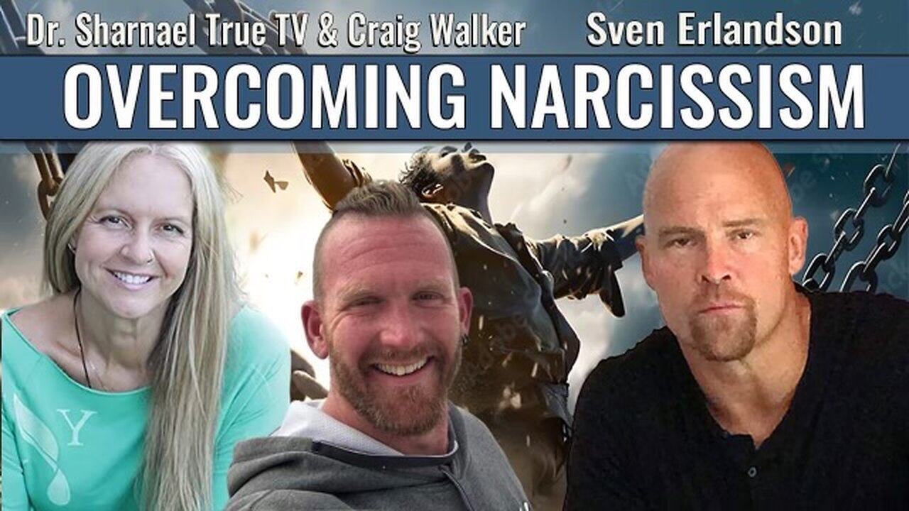 Narcissism & How to Deal with it! Sven Erlandson Dr Sharnael Craig Walker