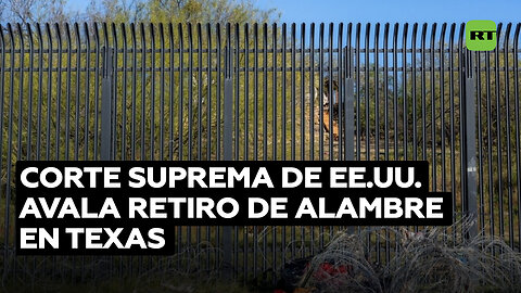 Supremo de EE.UU. apoya el retiro del alambre de púas que Texas colocó en frontera con México