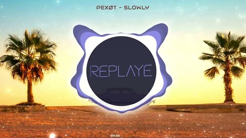 pexØt - Slowly | Replaye