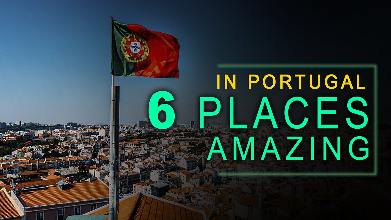 6 Incredible Places to Visit in Portugal