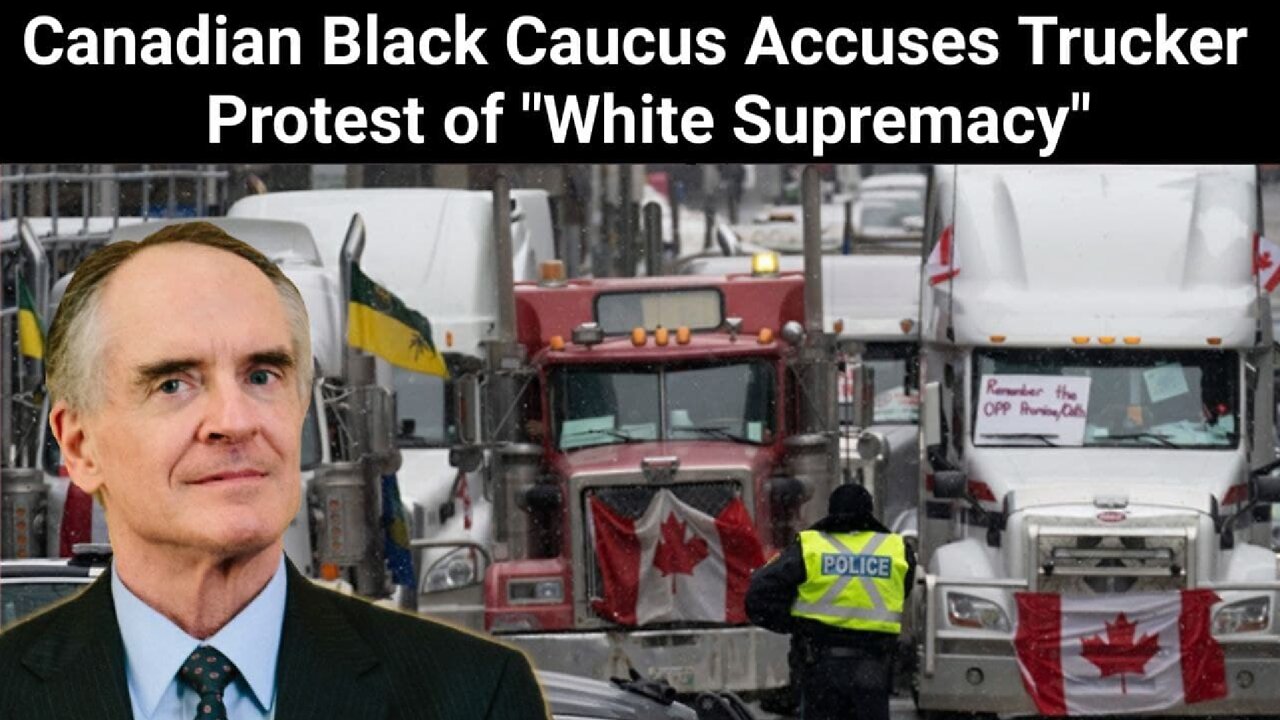 Jared Taylor || Canadian Black Caucus Accuses Trucker Protest of "White Supremacy"