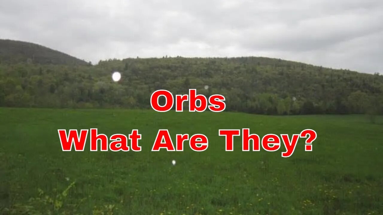 What Are Orbs?