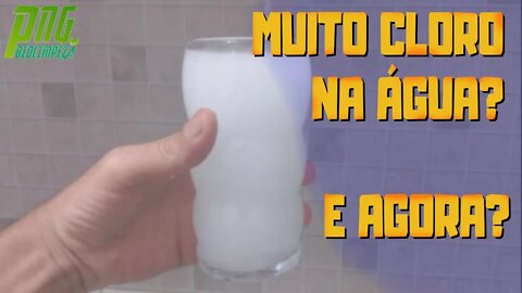 Muito Cloro Na Água? E Agora?