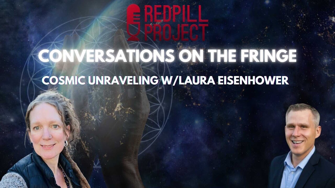 Cosmic Unraveling w/ Laura Eisenhower | Conversations On The Fringe