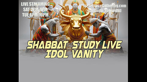 Idol Vanity - Israelites Gathering Shabbat Study Live