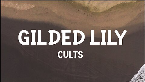 Cults - Gilded Lily (Lyrics)