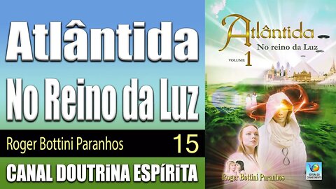 15/21 - Reencontros com Arnach - Atlântida - No Reino da Luz - Roger Bottini - audiolivros