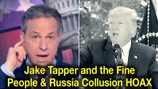 Jake Tapper and the Fine People & Russia Collusion Hoax