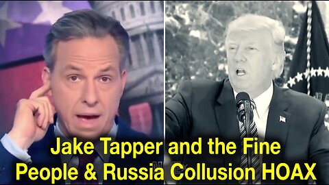 Jake Tapper and the Fine People & Russia Collusion Hoax