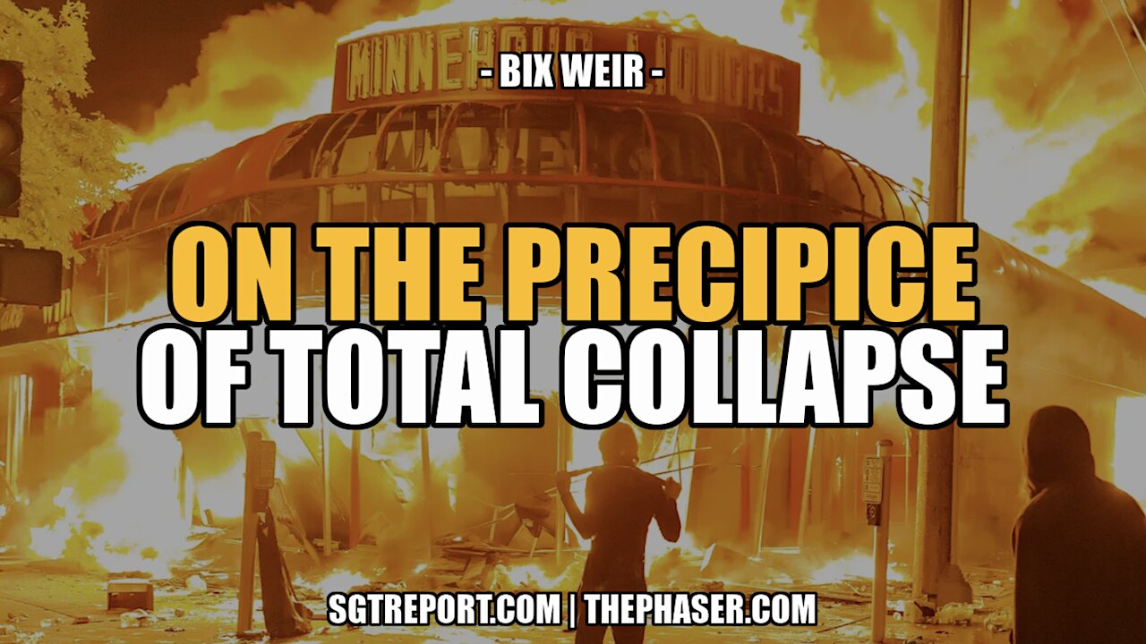 ON THE PRECIPICE OF TOTAL COLLAPSE - BIX WEIR