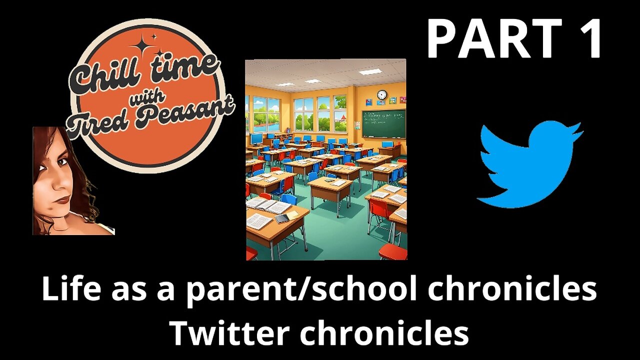 Chill Time with Tired Peasant (Part 1) - Parent life/School chronicles, Twitter Chronicles