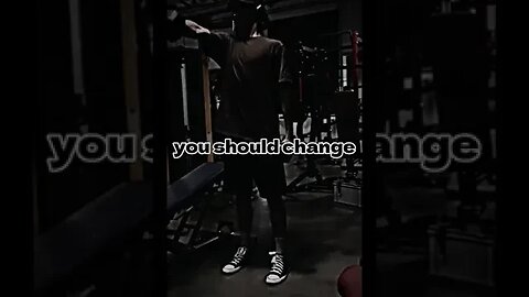 you should change