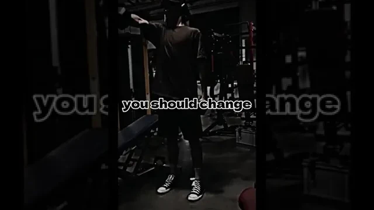 you should change