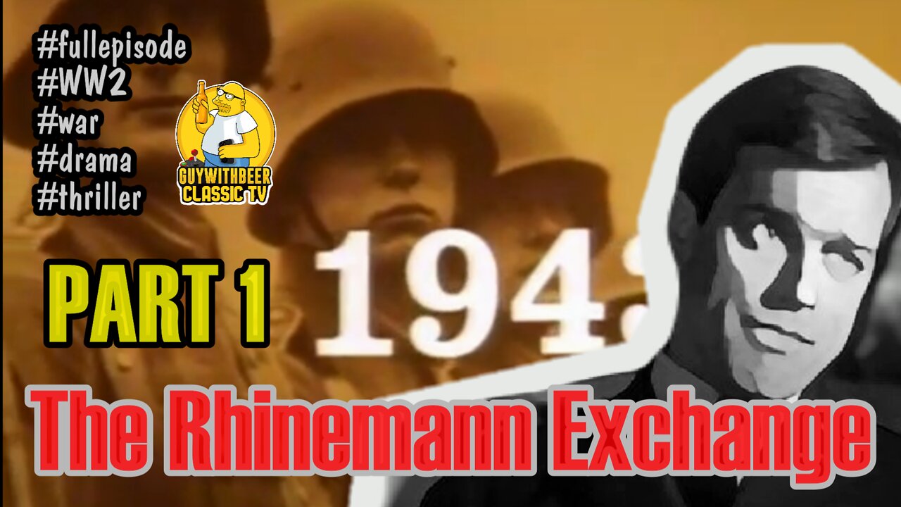 THE RHINEMANN EXCHANGE | PART 1 [WW2 WAR DRAMA THRILLER]