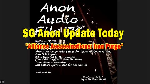 SG Anon Update Today May 26: "Alliance Assassinations: Iran Purge"