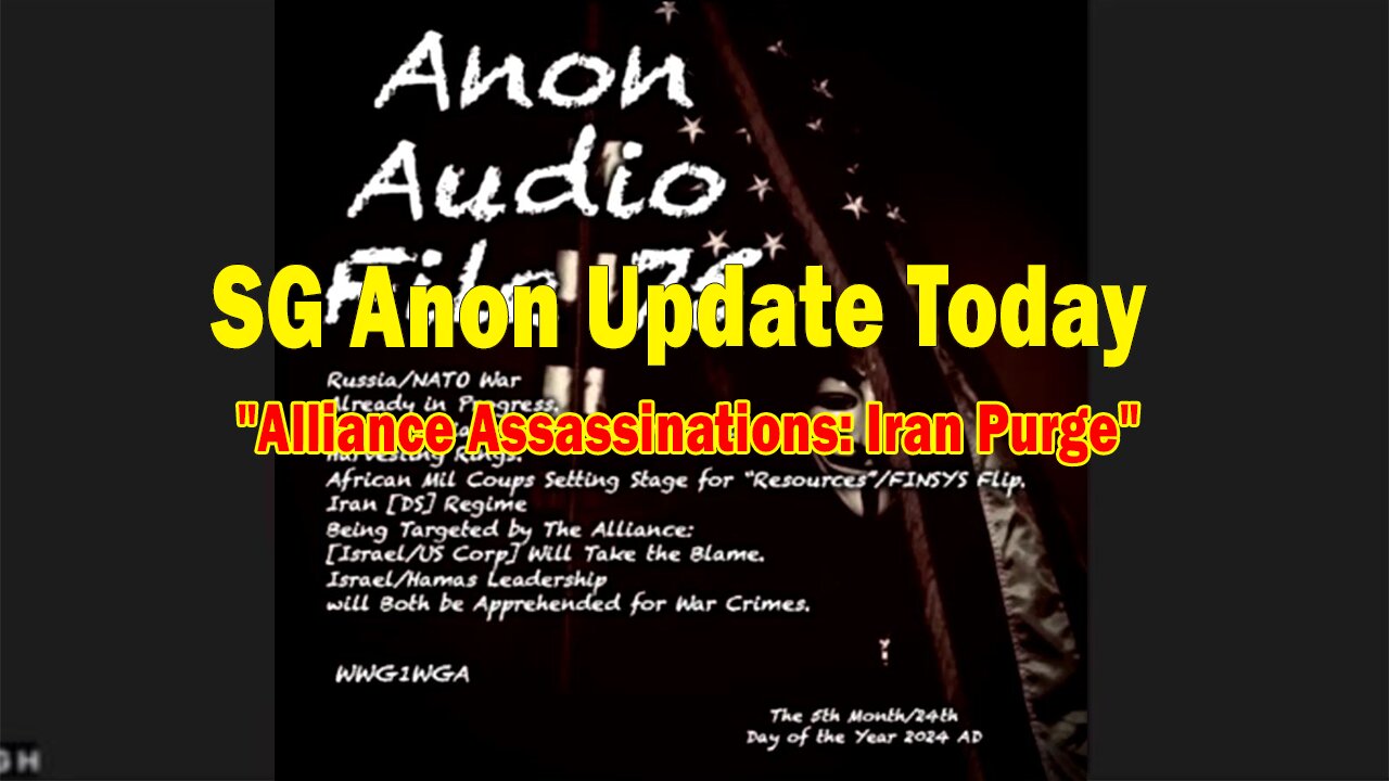 SG Anon Update Today May 26: "Alliance Assassinations: Iran Purge"