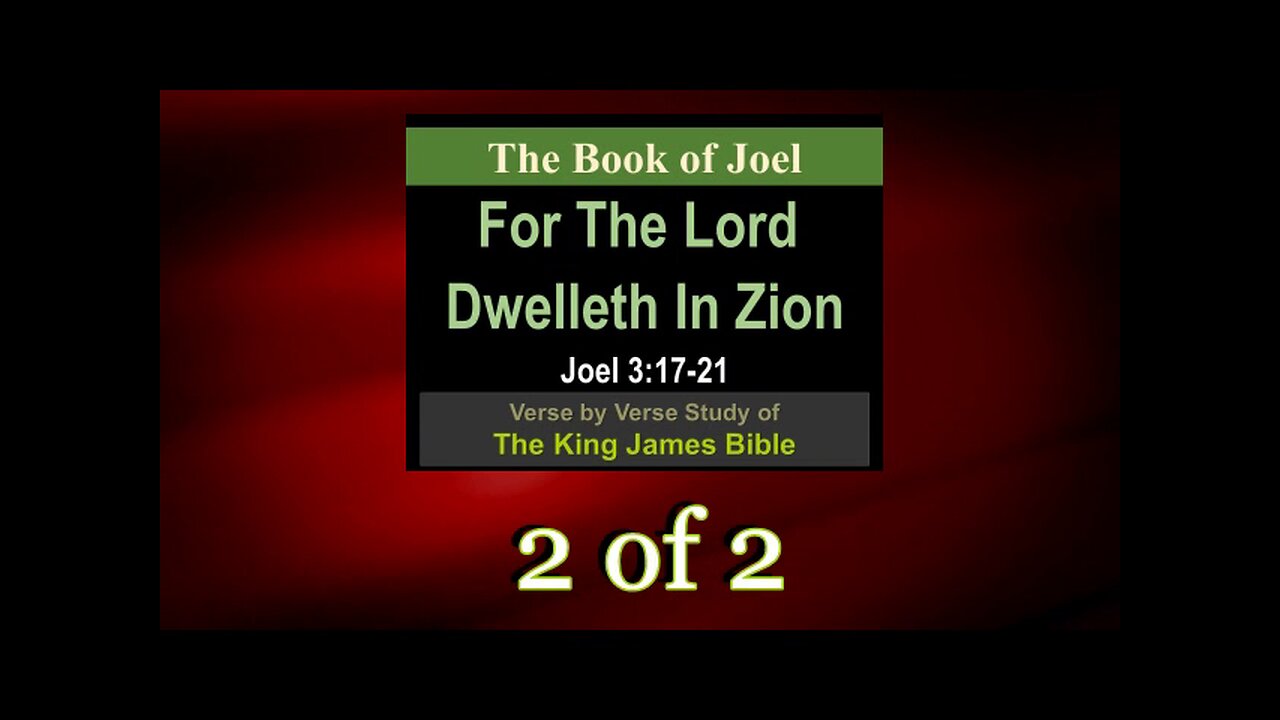 028 The Lord Dwelleth In Zion (Joel 3:17-21) 2 of 2