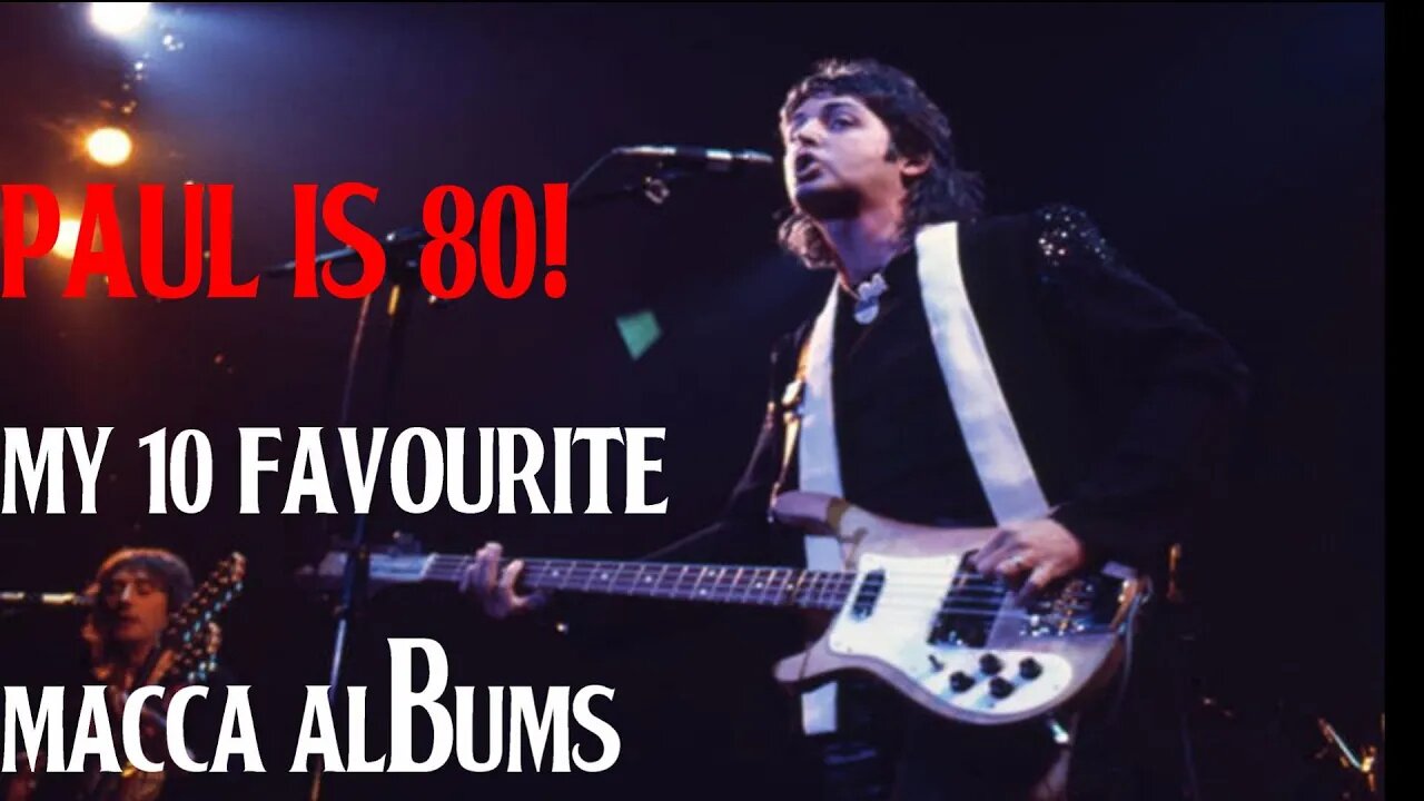 Paul is 80! My 10 Favourite Macca Albums