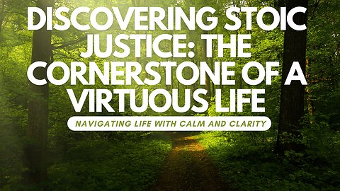 Discovering Stoic Justice: The Cornerstone of a Virtuous Life