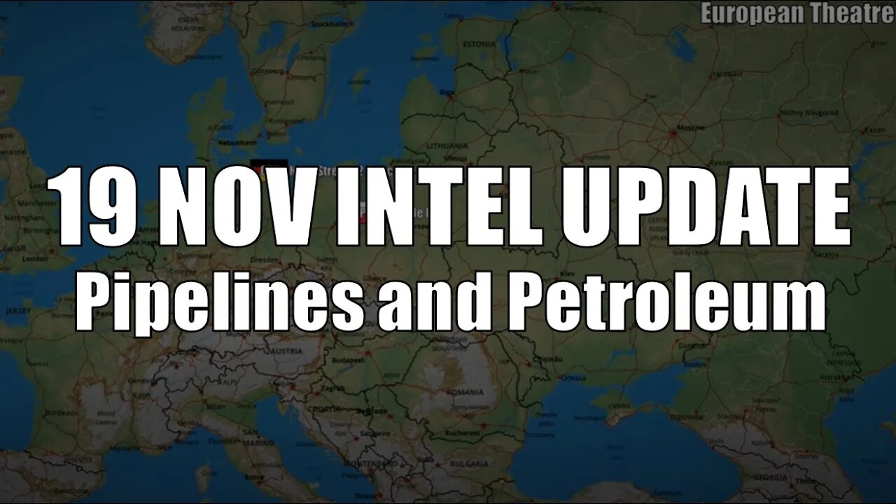 19 Nov Intel Update: Pipelines and Petroleum