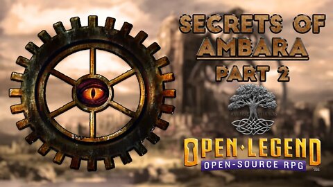 "Secrets of Ambara: Part 2" | AV Epochs | An Open Legend RPG Actual Play