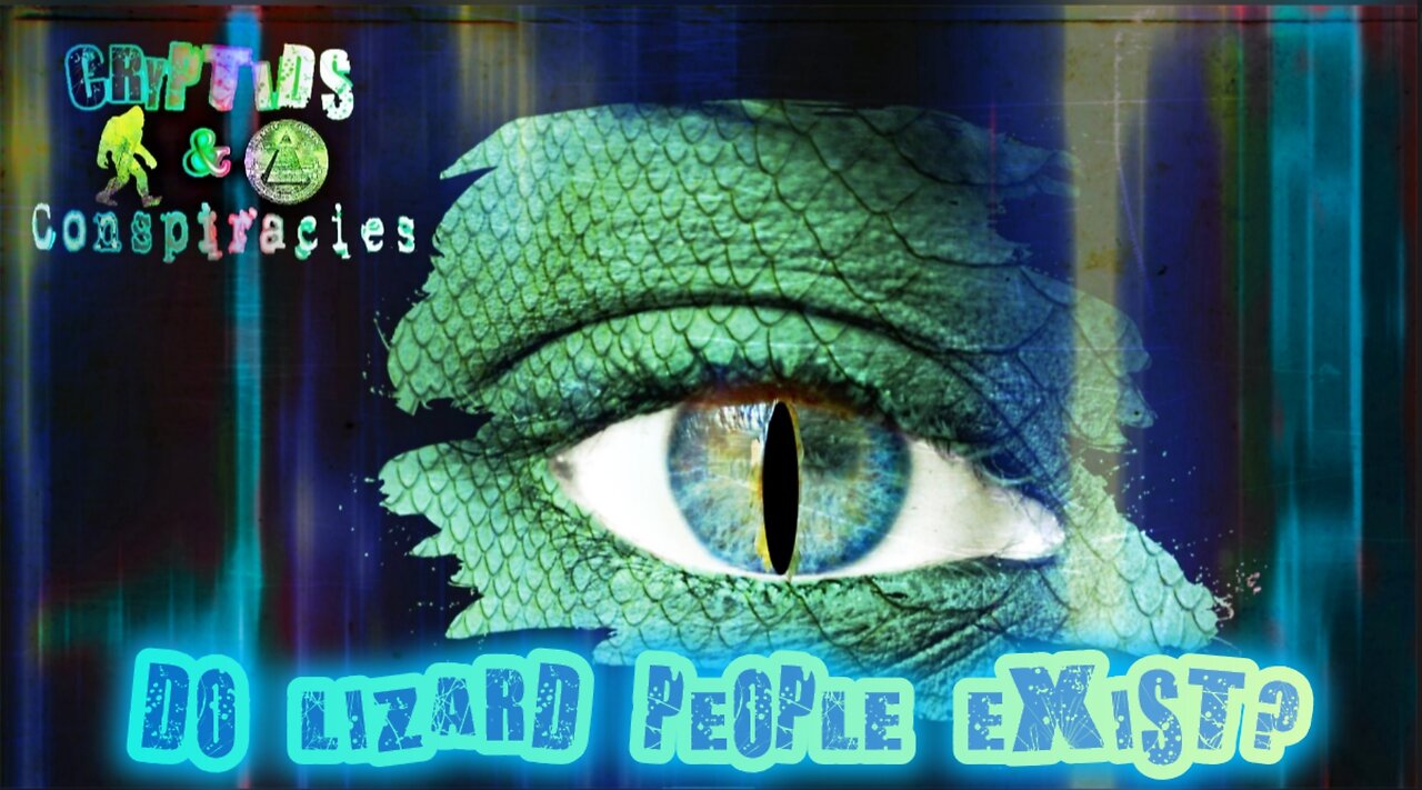 Cryptids and Conspiracies! Episode 8: Do Lizard People Exist?