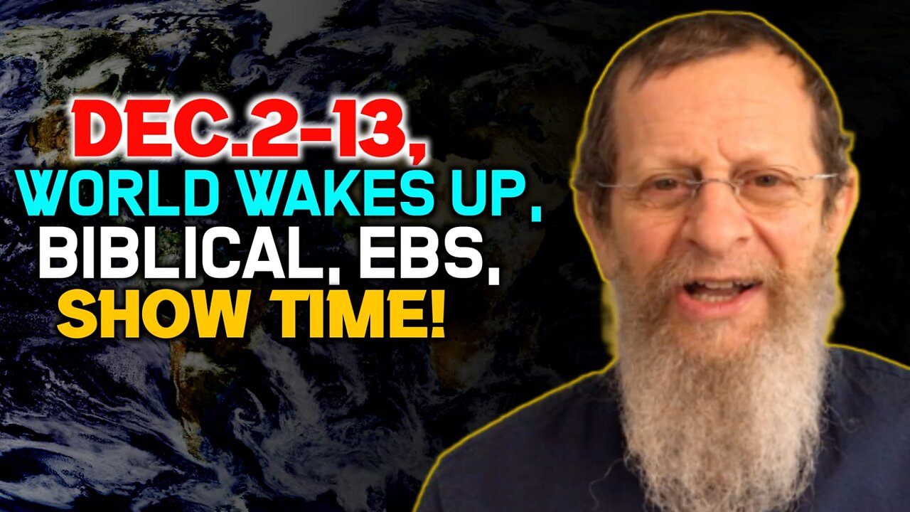 Dec.2-13, World Wakes Up, Biblical, EBS, Show Time!