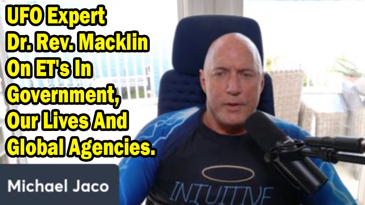 Michael Jaco Update Nov 24: "UFO Expert Dr. Rev. Macklin On ET's In Government, Our Lives And Global Agencies"