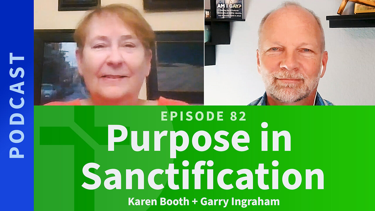 82: Purpose in Sanctification | Karen Booth & Garry Ingraham